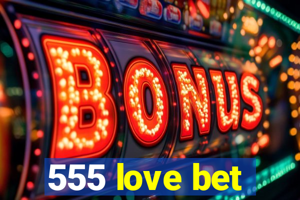 555 love bet